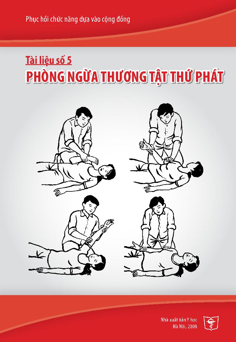 Phục hồi chức năng dựa vào cộng đồng.Tài liệu số 5,$pPhòng ngừa thương tật thứ phát/ Nguyễn Thanh Bình... [Và những người khác biên soạn